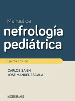Ciencias De La Salud*Mediterráneo Manual de nefrología pediátrica 5ª Ed.