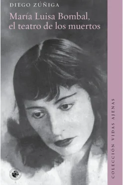 Biografías*Ediciones UDP María Luisa Bombal, el teatro de los muertos