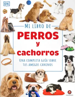 Animales Y Naturaleza*Contrapunto Mi libro de perros y cachorros. Una completa guía sobre tus amigos can