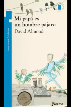 Mayor A 6 Años*Literatura Norma Mi papá es un hombre pájaro