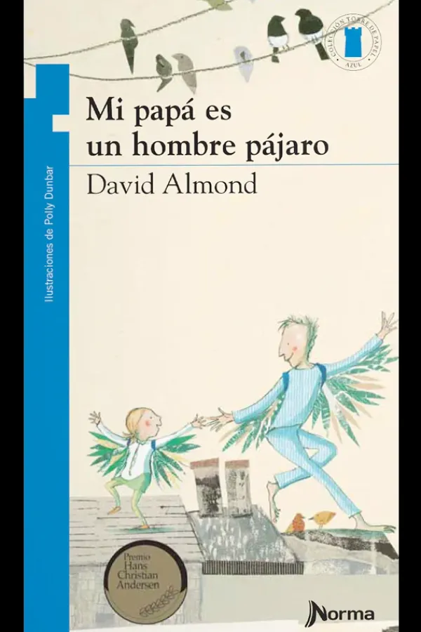 Mayor A 6 Años*Literatura Norma Mi papá es un hombre pájaro