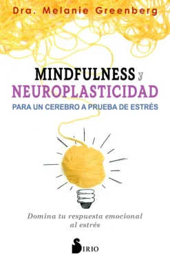 Meditación Y Mindfulness*Sirio Mindfulness y neuroplasticidad para un cerebro a prueba de estrés