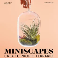 Jardinería*Gustavo Gili Miniscapes. Crea tu propio terrario