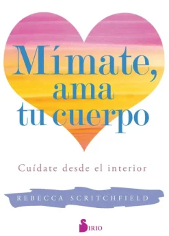 Autoayuda*Sirio Mímate, ama tu cuerpo