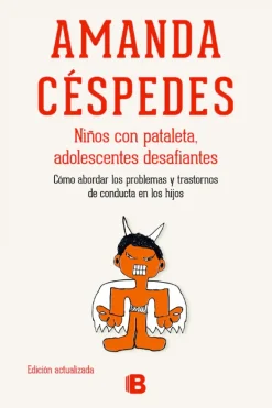 Psicología*Ediciones B Niños con pataleta, adolescentes desafiantes