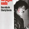 Biografías*Sudamericana No digas nada. Una vida de Charly García