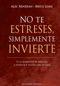 Liderazgo Y Empresa*Obelisco No te estreses, simplemente invierte