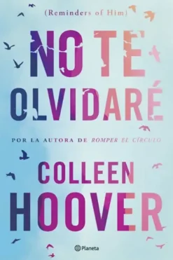 Novela Juvenil*Planeta No te olvidaré (Reminders of him)