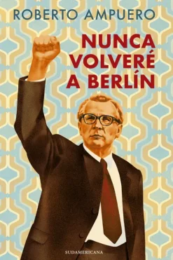 Literatura Contemporánea*Sudamericana Nunca volveré a Berlín