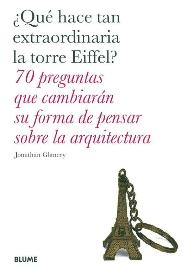 Teoría E Historia De La Arquitectura*Blume ¿Qué hace tan extraordinaria la torre Eiffel?