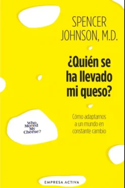 Liderazgo Y Empresa*Empresa Activa ¿Quién se ha llevado mi queso?