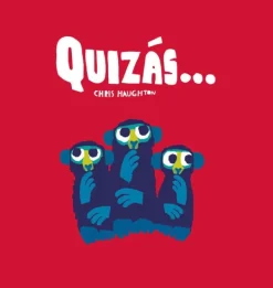 Primera Infancia*Nubeocho Quizás... (Libro de cartón)