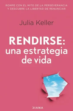 Autoayuda*Diana Rendirse: Una estrategia de vida