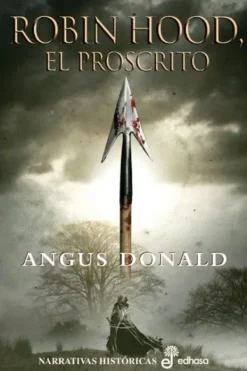 Novela Histórica*Edhasa Robin Hood I. El Proscrito