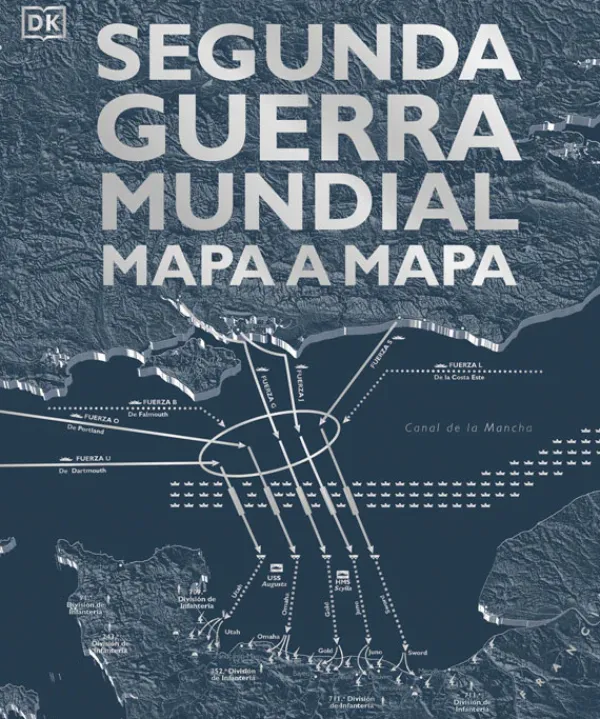 Historia*Ed. DK Segunda guerra mundial. Mapa a mapa