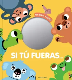 Primera Infancia*Edelvives Si tú fueras...