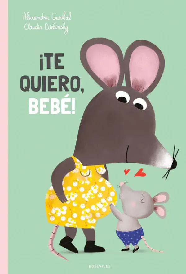 Álbum Ilustrado*Edelvives ¡Te quiero, bebé!