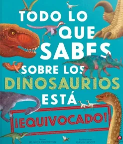 Animales Y Naturaleza*Contrapunto Todo lo que sabes sobre los dinosaurios está equivocado