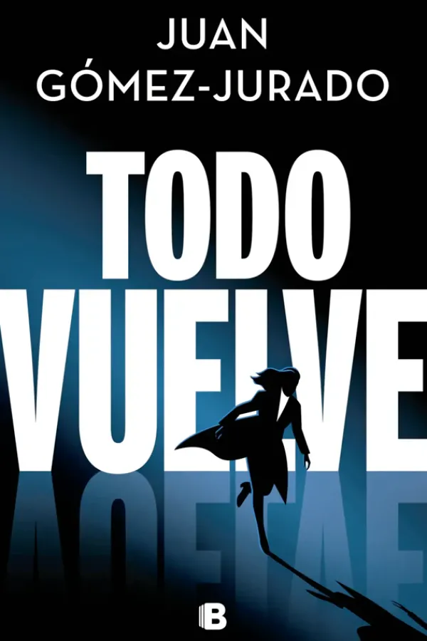 Novela Negra, Policial, Terror*Ediciones B Todo vuelve
