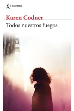 Literatura Contemporánea*Seix Barral Todos nuestros fuegos