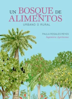 Arboles Y Plantas*Selva Editora Un bosque de alimentos. Urbano o rural