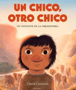 Historia, Lugares Y Personas*Edelvives Un chico, otro chico. Un instante en la prehistoria