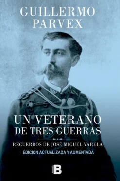 Historia*Ediciones B Un veterano de tres guerras