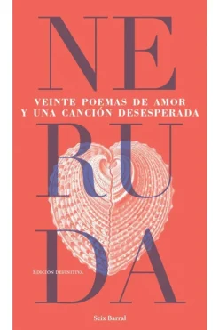 Poesía*Seix Barral Veinte poemas de amor y una canción desesperada