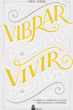 Autoayuda*Sirio Vibrar en positivo, vivir en positivo