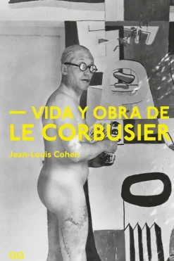 Arquitectos*Gustavo Gili Vida y obra de Le Corbusier
