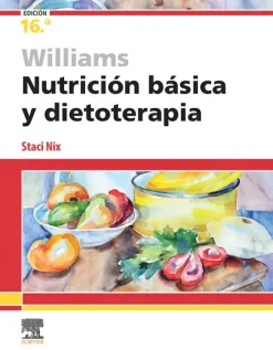 Ciencias De La Salud*Elsevier Williams. Nutrición básica y dietoterapia 16ª Ed.